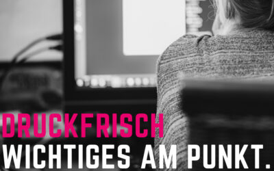 News: DRUCKFRISCH Wichtiges am Punkt